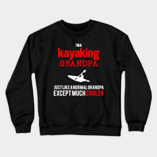 im kayaking grandpa Crewneck Sweatshirt